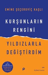 Kurşunların Rengini Yıldızlarla Değiştirdim - Pınar Yayınları