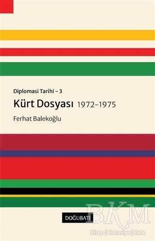 Kürt Dosyası 1972-1975 - Diplomasi Tarihi 3 - Doğu Batı Yayınları