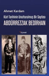 Kürt Tarihinin Unutturulmuş Bir Sayfası: Abdürrezzak Bedirhan - Dipnot Yayınları