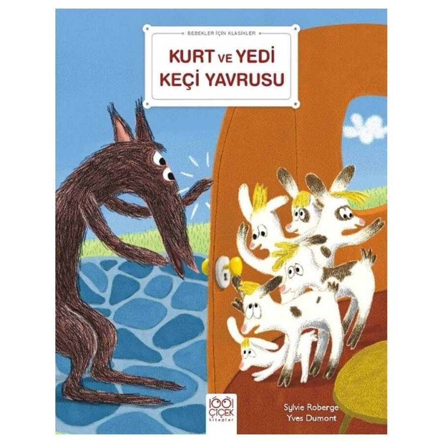 Kurt ve Yedi Keçi Yavrusu - Bebekler İçin Klasikler - 1001 Çiçek Kitaplar