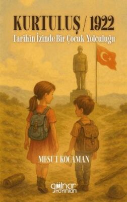 Kurtuluş 1922 Tarihin İzinde Bir Çocuk Yolculuğu - 1