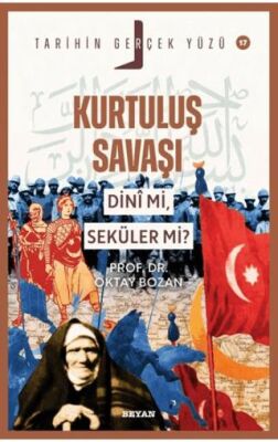Kurtuluş Savaşı Dini Mi, Seküler Mi? - 1