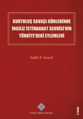Kurtuluş Savaşı Günlerinde İngiliz İstihbarat Servisi’nin Türkiye’deki Eylemleri - 1
