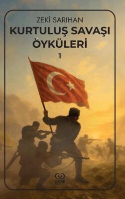 Kurtuluş Savaşı Öyküleri – 1 - 1