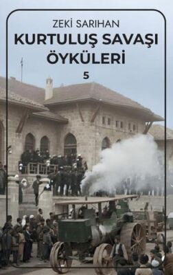 Kurtuluş Savaşı Öyküleri – 5 - 1