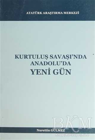 Kurtuluş Savaşı`nda Anadolu`da Yeni Gün - Atatürk Araştırma Merkezi