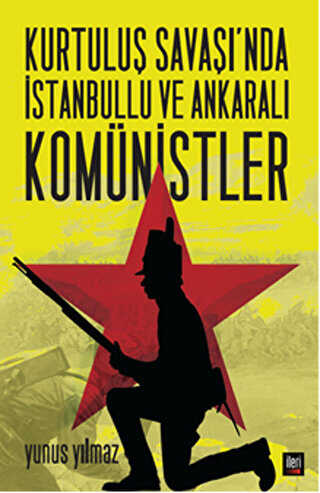 Kurtuluş Savaşı’nda İstanbullu ve Ankaralı Komünistler