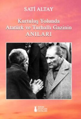 Kurtuluş Yolunda Atatürk ve Turhallı Gazinin Anıları - 1