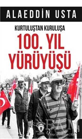 Kurtuluştan Kuruluşa 100. Yıl Yürüyüşü - Dorlion Yayınları