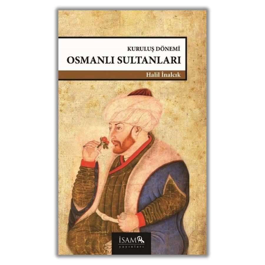 Kuruluş Dönemi Osmanlı Sultanları - İsam Yayınları