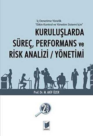 Kuruluşlarda Süreç, Performans ve Risk Analizi - Yönetimi - Adalet Yayınevi
