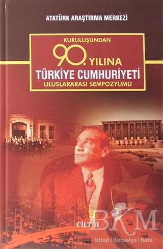 Kuruluşundan 90. Yılına Türkiye Cumhuriyeti Uluslararası Sempozyumu Cilt 2
