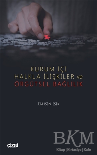 Kurum İçi Halkla İlişkiler ve Örgütsel Bağlılık - Çizgi Kitabevi Yayınları
