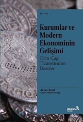 Kurumlar ve Modern Ekonominin Gelişimi - Orta Çağ Ticaretinden Dersler - Albaraka Yayınları