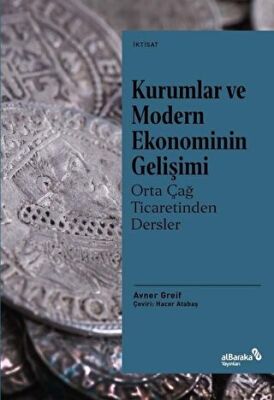 Kurumlar ve Modern Ekonominin Gelişimi - Orta Çağ Ticaretinden Dersler - 1