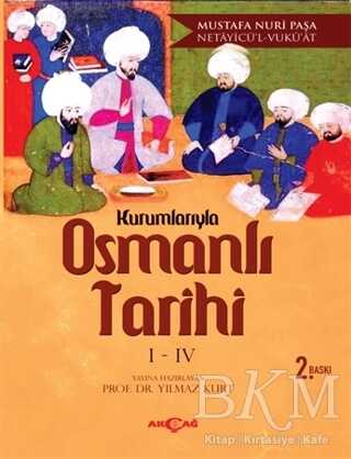 Kurumlarıyla Osmanlı Tarihi 1-4 Netayicü`l - Vuku`at - Akçağ Yayınları