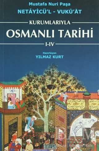 Kurumlarıyla Osmanlı Tarihi 1-4 Netayicül`l - Vuku`at
