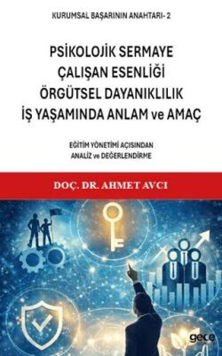 Kurumsal Başarının Anahtarı 2 - Psikolojik Sermaye, Çalışan Esenliği, Örgütsel Dayanıklılık, İş Yaşa - 1