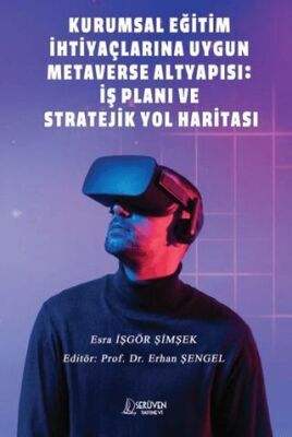 Kurumsal Eğitim İhtiyaçlarına Uygun Metaverse Altyapısı: İş Planı ve Stratejik Yol Haritası - 1