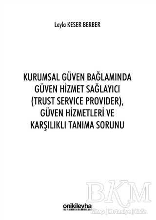 Kurumsal Güven Bağlamında Güven Hizmet Sağlayıcı Trust Service Provider Güven Hizmetleri ve Karşılıklı Tanıma Sorunu - On İki Levha Yayınları
