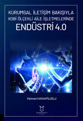 Kurumsal İletişim Bakışıyla Kobi Ölçekli Aile İşletmelerinde Endüstri 4.0 - Akademisyen Kitabevi