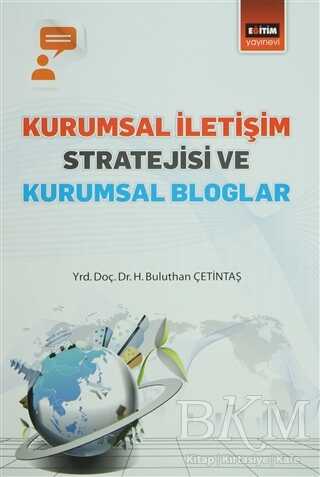Kurumsal İletişim Stratejisi ve Kurumsal Bloglar - Eğitim Yayınevi - Bilimsel Eserler