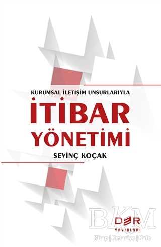 Kurumsal İletişim Unsurlarıyla İtibar Yönetimi - Der Yayınları