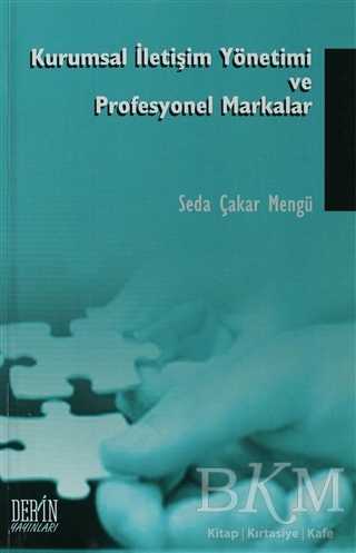 Kurumsal İletişim Yönetimi ve Profesyonel Markalar - Derin Yayınları