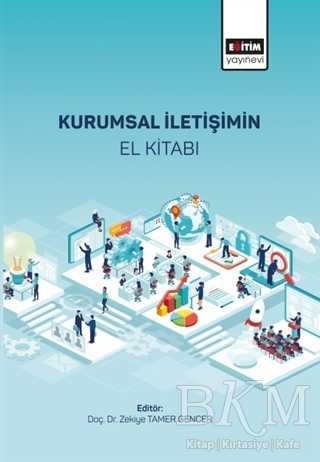 Kurumsal İletişimin El Kitabı - Eğitim Yayınevi - Bilimsel Eserler
