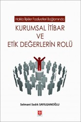 Kurumsal İtibar ve Etik Değerlerin Rolü - Ekin Basım Yayın