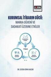 Kurumsal İtibarın Gücü: Marka Güveni ve Sadakati Üzerine Etkiler - Eğitim Yayınevi - Bilimsel Eserler