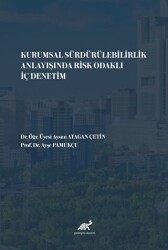 Kurumsal Sürdürülebilirlik Anlayışında Risk Odaklı İç Denetim - Paradigma Akademi Yayınları