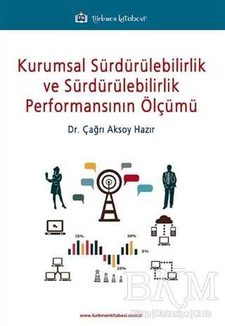 Kurumsal Sürdürülebilirlik ve Sürdürülebilirlik Performansının Ölçümü - Türkmen Kitabevi