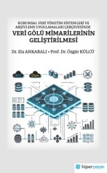 Kurumsal Veri Yönetim Sistemleri ve Arşivleme Uygulamaları Çerçevesinde Veri Gölü Mimarilerinin Geli - Hiperlink Yayınları