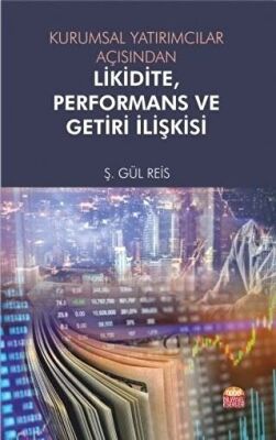 Kurumsal Yatırımcılar Açısından Likidite, Performans ve Getiri İlişkisi kapağı