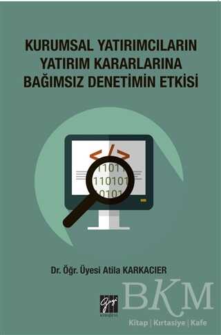 Kurumsal Yatırımcıların Yatırım Kararlarına Bağımsız Denetimin Etkisi - Gazi Kitabevi