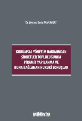 Kurumsal Yönetim Bakımından Şirketler Topluluğunda Piramit Yapılanma ve Buna Bağlanan Hukuki Sonuçla - 1