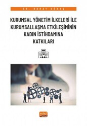 Kurumsal Yönetim İlkeleri ile Kurumsallaşma Etkileşiminin Kadın İstihdamına Katkıları - Nobel Bilimsel Eserler