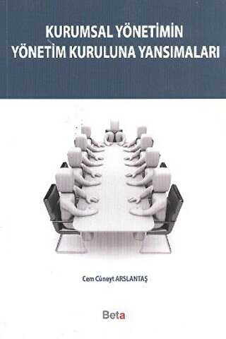 Kurumsal Yönetimin Yönetim Kuruluna Yansımaları - Beta Yayınevi