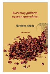 Kurumuş Güllerin Uçuşan Yaprakları - Bengisu Yayınları