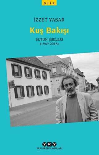 Kuş Bakışı - Bütün Şiirleri 1969-2018 - Yapı Kredi Yayınları