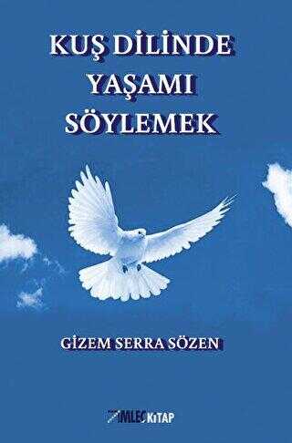 Kuş Dilinde Yaşamı Söylemek - İmleç Kitap