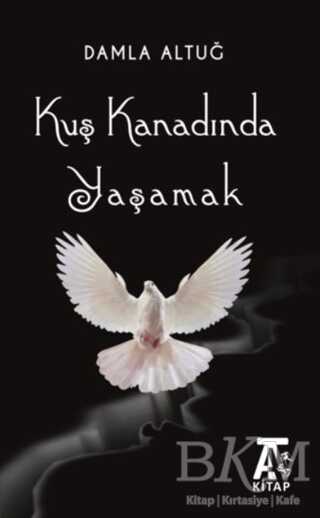 Kuş Kanadında Yaşamak - Kitap At Yayınları