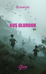 Kuş Olurduk - Efsun Yayıncılık