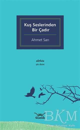 Kuş Seslerinden Bir Çadır - Heyamola Yayınları