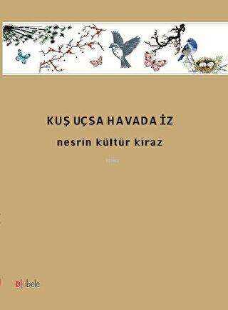 Kuş Uçsa Havada İz - Kibele Yayınları