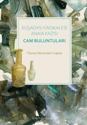 Kuşadası Kadıkalesi Anaia Kazısı Cam Buluntuları - 1
