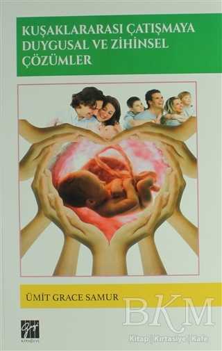 Kuşaklararası Çatışmaya Duygusal ve Zihinsel Çözümler - Gazi Kitabevi