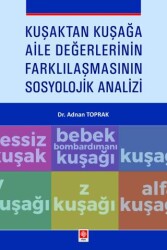 Kuşaktan Kuşağa Aile Değerlerinin Farklılaşmasının Sosyolojik Analizi - Ekin Basım Yayın