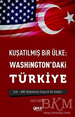 Kuşatılmış Bir Ülke: Washington`daki Türkiye - 1